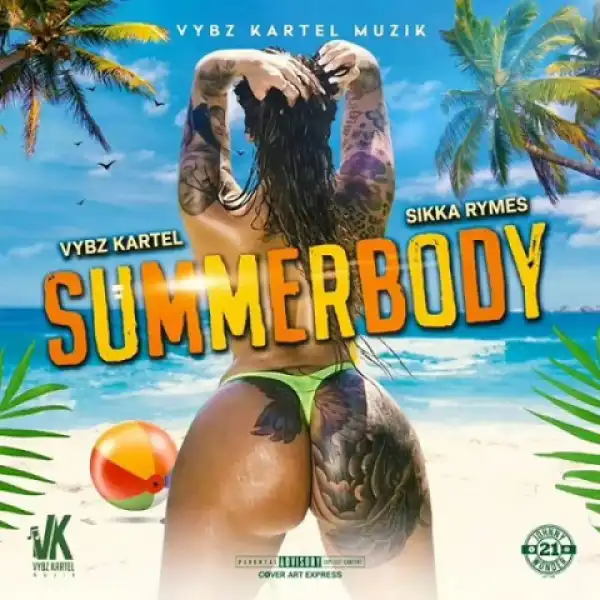 Sikka Rymes - Summer Body Ft. Vybz Kartel